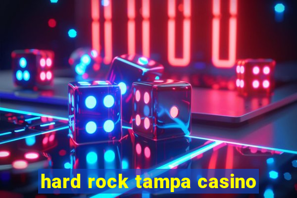 hard rock tampa casino