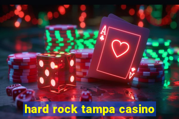 hard rock tampa casino