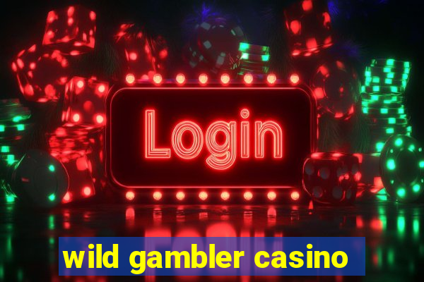 wild gambler casino