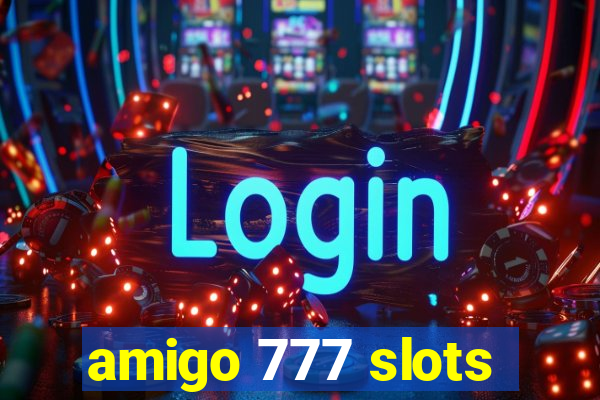 amigo 777 slots