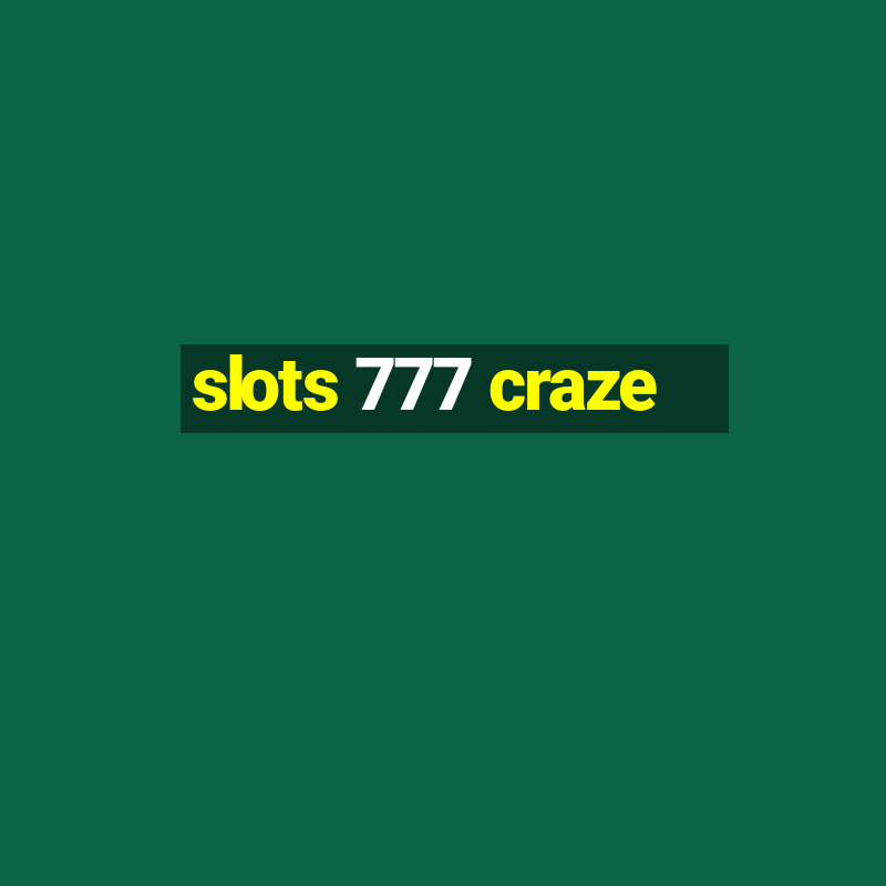 slots 777 craze