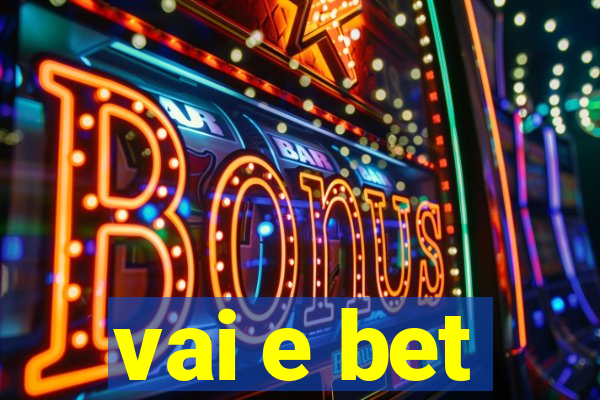 vai e bet