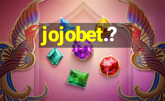 jojobet.?