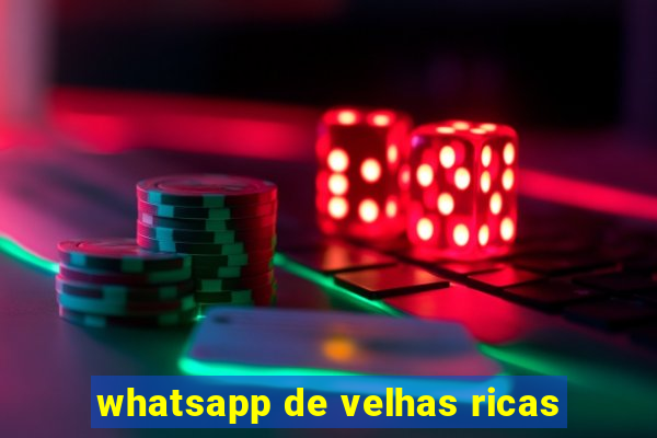 whatsapp de velhas ricas