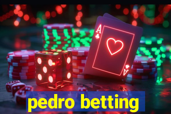 pedro betting