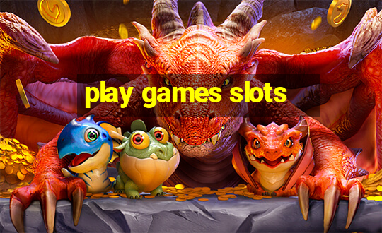 play games slots