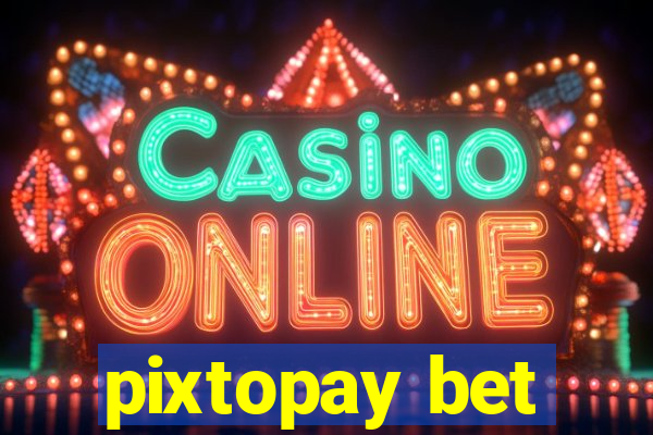 pixtopay bet