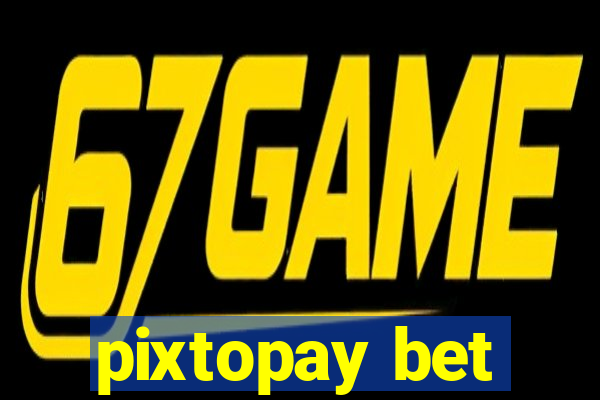 pixtopay bet