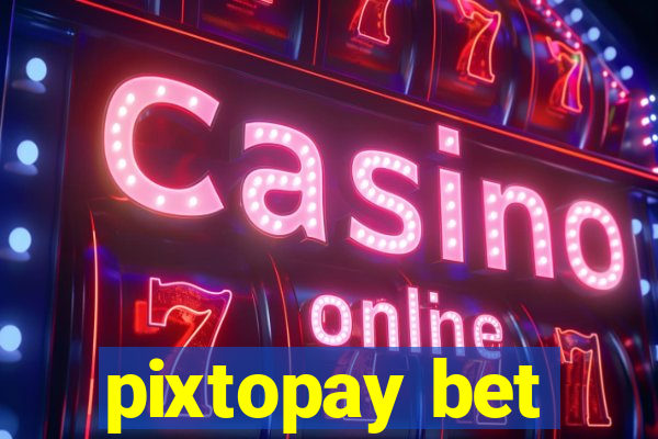 pixtopay bet