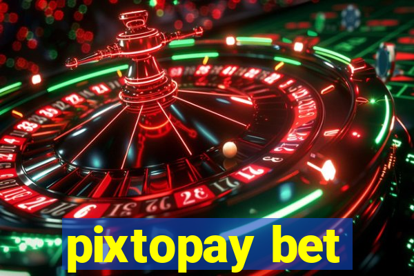 pixtopay bet