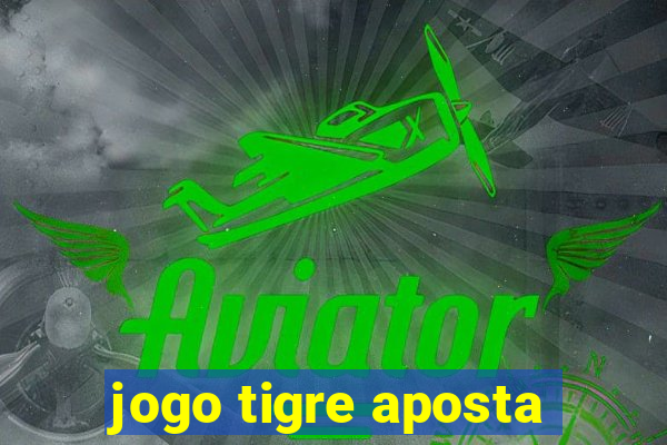 jogo tigre aposta