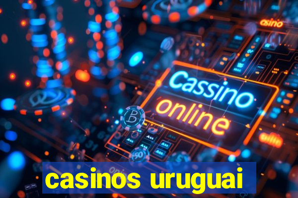 casinos uruguai