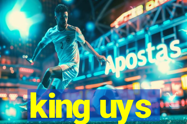 king uys