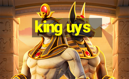 king uys