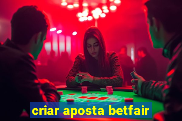 criar aposta betfair