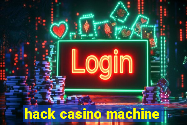 hack casino machine