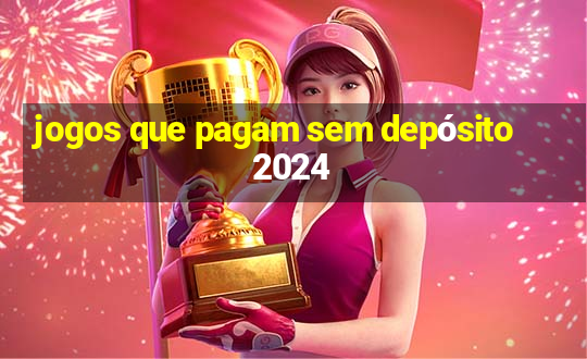 jogos que pagam sem depósito 2024