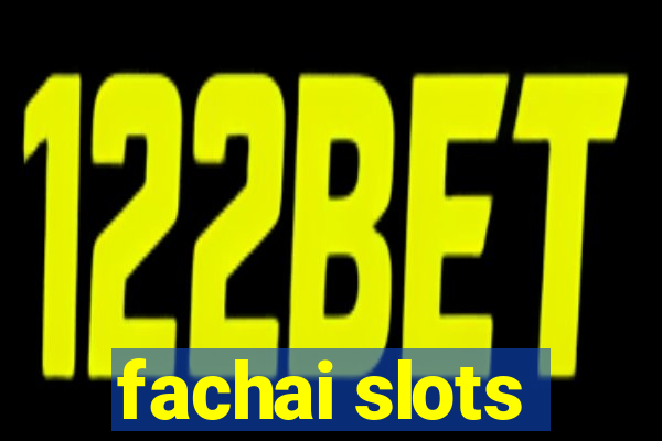 fachai slots