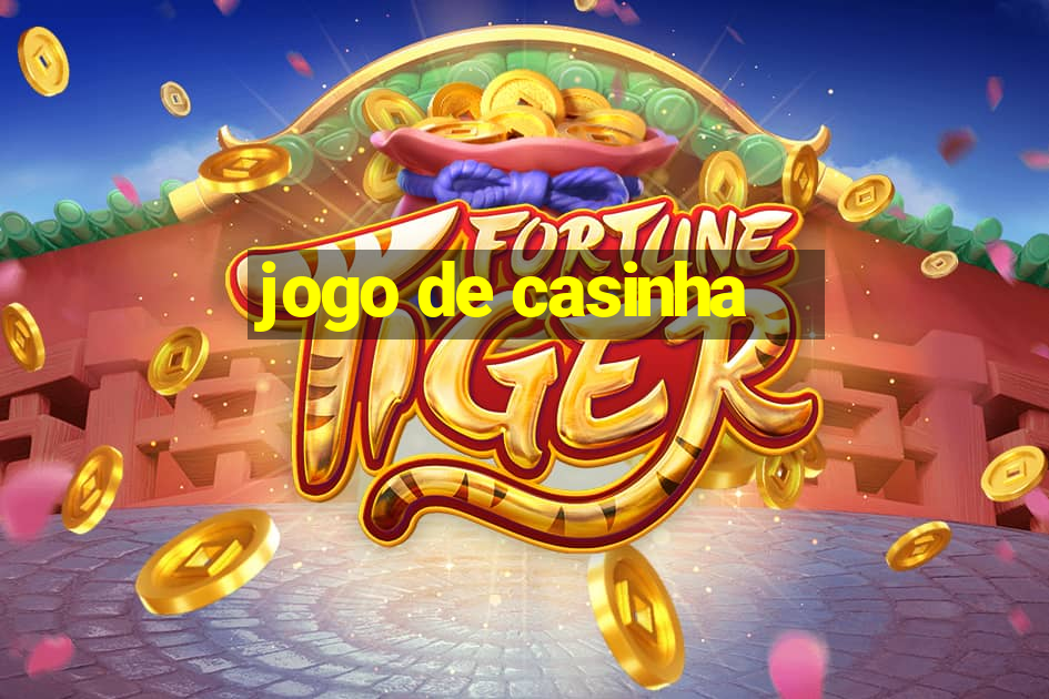 jogo de casinha