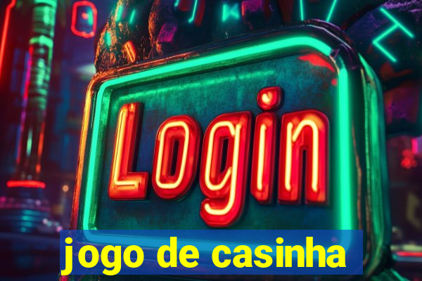 jogo de casinha