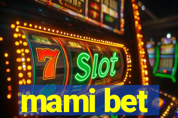 mami bet