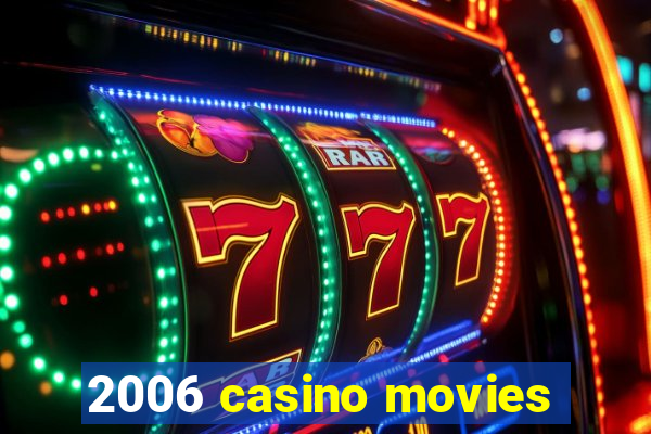 2006 casino movies