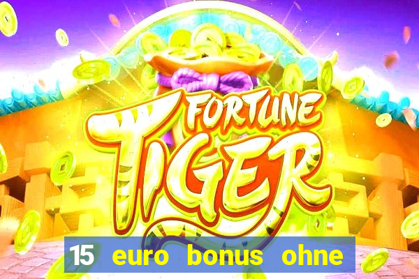 15 euro bonus ohne einzahlung casino 2022