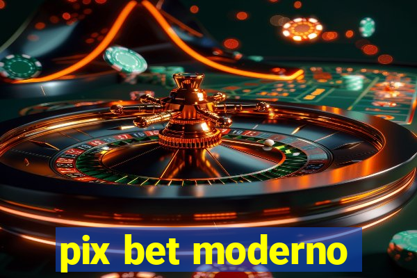 pix bet moderno