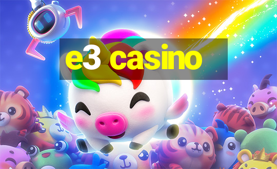 e3 casino