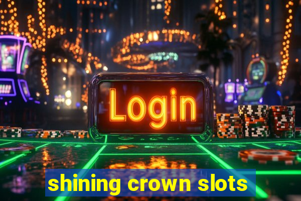 shining crown slots