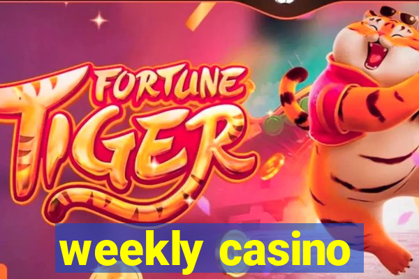 weekly casino