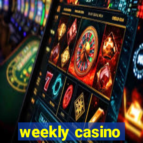 weekly casino