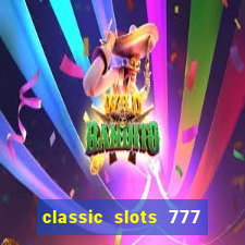 classic slots 777 paga mesmo