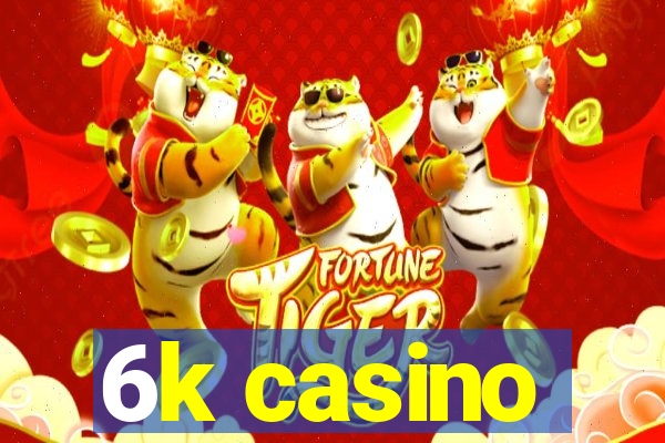 6k casino