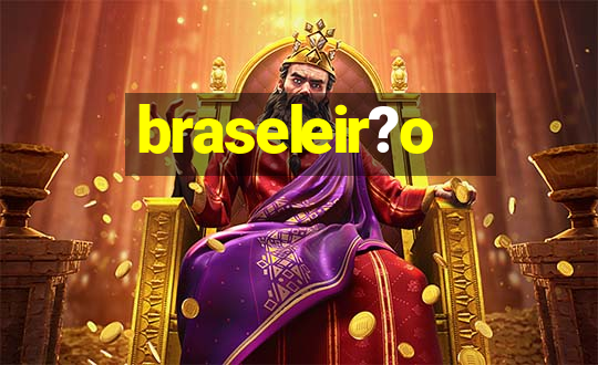 braseleir?o