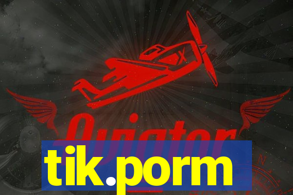 tik.porm