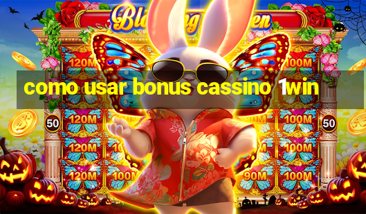 como usar bonus cassino 1win