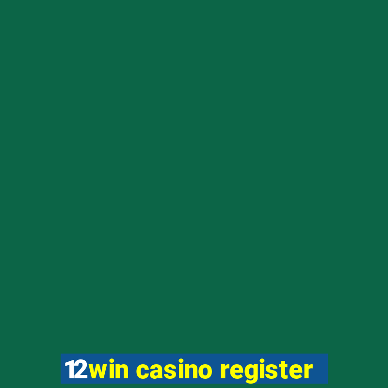 12win casino register