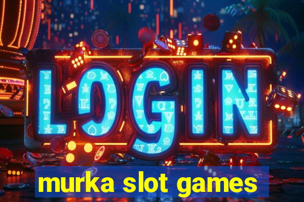 murka slot games