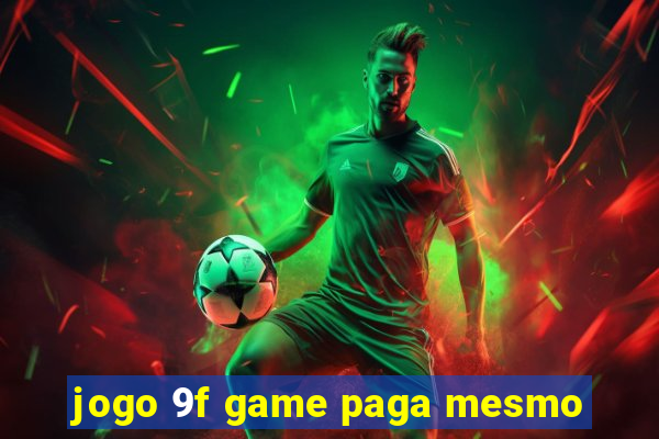 jogo 9f game paga mesmo