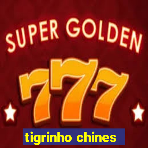 tigrinho chines