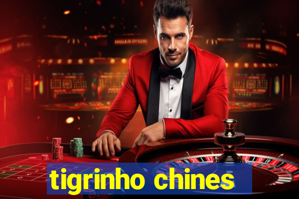 tigrinho chines