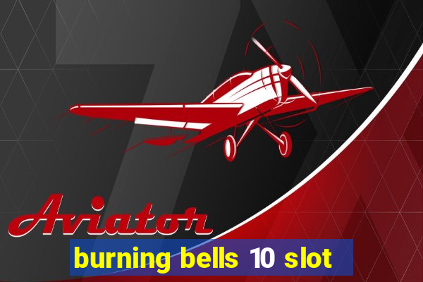 burning bells 10 slot