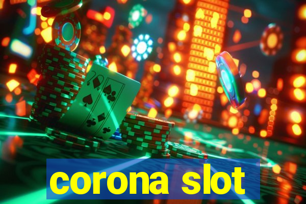 corona slot