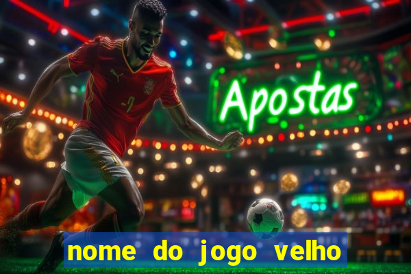 nome do jogo velho do raio