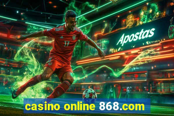 casino online 868.com