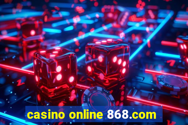 casino online 868.com