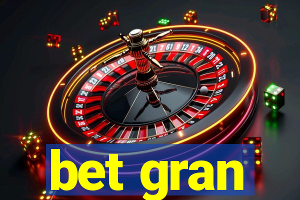 bet gran