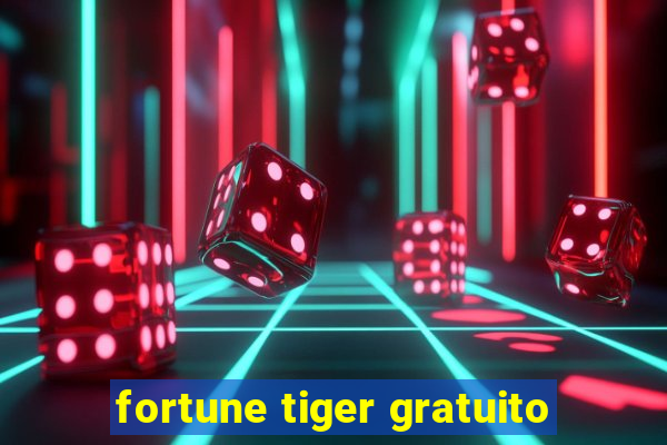 fortune tiger gratuito