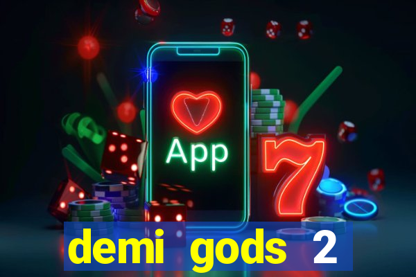 demi gods 2 expanded edition slot